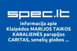 Klaipėdos MARIJOS TAIKOS KARALIENĖS parapijos CARITAS, senelių globos namai | spec.lt