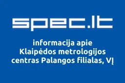 Klaipėdos metrologijos centras Palangos filialas, VĮ | spec.lt