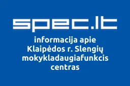 Klaipėdos r. Slengių mokykladaugiafunkcis centras | spec.lt