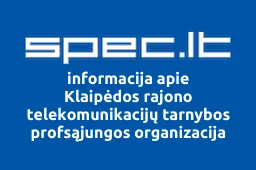 Klaipėdos rajono telekomunikacijų tarnybos profsąjungos organizacija | spec.lt