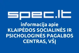 KLAIPĖDOS SOCIALINĖS IR PSICHOLOGINĖS PAGALBOS CENTRAS, VŠĮ | spec.lt