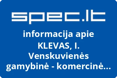 KLEVAS, I. Venskuvienės gamybinė - komercinė įmonė