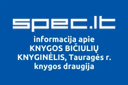 KNYGOS BIČIULIŲ KNYGINĖLIS, Tauragės r. knygos draugija | spec.lt