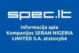 Kompanijos SERAN NIGERIA LIMITED S.A. atstovybė | spec.lt
