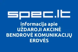 UŽDAROJI AKCINĖ BENDROVĖ KOMUNIKACIJŲ ERDVĖS | spec.lt