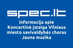 Koncertinė įstaiga Vilniaus miesto savivaldybės choras Jauna muzika | spec.lt