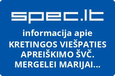 KRETINGOS VIEŠPATIES APREIŠKIMO ŠVČ. MERGELEI MARIJAI BAŽNYČIA