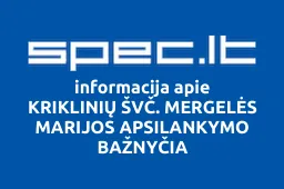 KRIKLINIŲ ŠVČ. MERGELĖS MARIJOS APSILANKYMO BAŽNYČIA | spec.lt