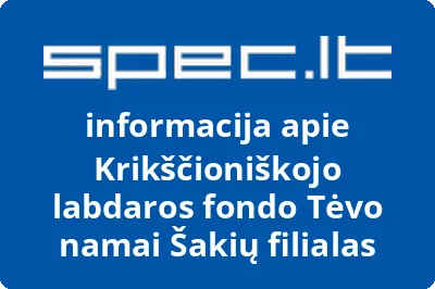 Krikščioniškojo labdaros fondo Tėvo namai Šakių filialas