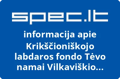 Krikščioniškojo labdaros fondo Tėvo namai Vilkaviškio filialas