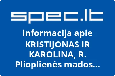 KRISTIJONAS IR KAROLINA, R. Plioplienės mados salonas