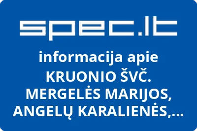 KRUONIO ŠVČ. MERGELĖS MARIJOS, ANGELŲ KARALIENĖS, BAŽNYČIA