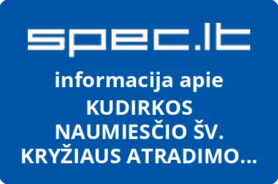 KUDIRKOS NAUMIESČIO ŠV. KRYŽIAUS ATRADIMO BAŽNYČIA
