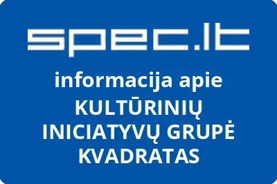 KULTŪRINIŲ INICIATYVŲ GRUPĖ KVADRATAS