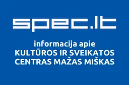 KULTŪROS IR SVEIKATOS CENTRAS MAŽAS MIŠKAS | spec.lt