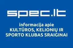 KULTŪROS, KELIONIŲ IR SPORTO KLUBAS SRAIGINAI | spec.lt