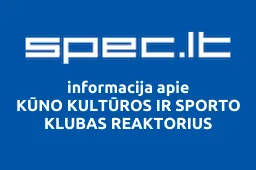 KŪNO KULTŪROS IR SPORTO KLUBAS REAKTORIUS | spec.lt