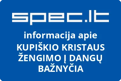 KUPIŠKIO KRISTAUS ŽENGIMO Į DANGŲ BAŽNYČIA