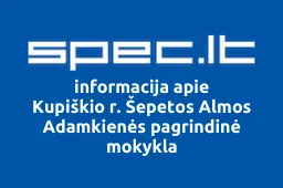 Kupiškio r. Šepetos Almos Adamkienės pagrindinė mokykla | spec.lt
