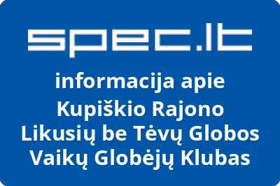Kupiškio rajono likusių be tėvų globos vaikų globėjų klubas