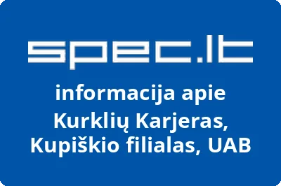 Kurklių Karjeras, Kupiškio filialas, UAB