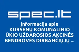 KURŠĖNŲ KOMUNALINIO ŪKIO UŽDAROSIOS AKCINĖS BENDROVĖS DIRBANČIŲJŲ PROFESINĖ SĄJUNGA | spec.lt