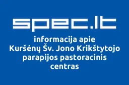 Kuršėnų Šv. Jono Krikštytojo parapijos pastoracinis centras | spec.lt