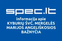 KYBURIŲ ŠVČ. MERGELĖS MARIJOS ANGELIŠKOSIOS BAŽNYČIA | spec.lt