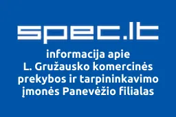 L. Gružausko komercinės prekybos ir tarpininkavimo įmonės Panevėžio filialas | spec.lt