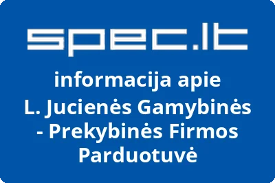 L. Jucienės Gamybinės - Prekybinės Firmos Parduotuvė