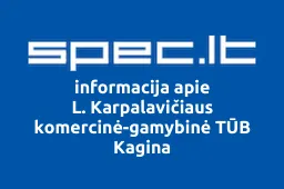 L. Karpalavičiaus komercinė-gamybinė TŪB Kagina | spec.lt