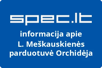 L. Meškauskienės parduotuvė Orchidėja