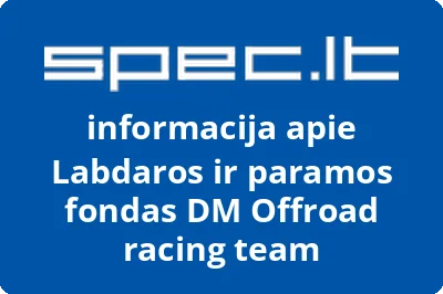 Labdaros ir paramos fondas DM Offroad racing team
