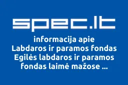 Labdaros ir paramos fondas Egilės labdaros ir paramos fondas laimė mažose rankytėse | spec.lt