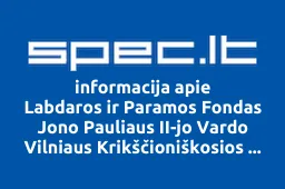Labdaros ir Paramos Fondas Jono Pauliaus II-jo Vardo Vilniaus Krikščioniškosios Kultūros Centras | spec.lt