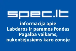 Labdaros ir paramos fondas Pagalba vaikams, nukentėjusiems karo zonoje | spec.lt