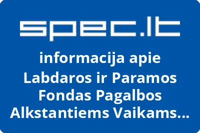 Labdaros ir Paramos Fondas Pagalbos Alkstantiems Vaikams Misija