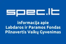 Labdaros ir Paramos Fondas Pilnavertis Vaikų Gyvenimas | spec.lt