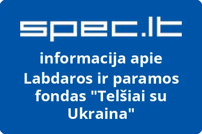 Labdaros ir paramos fondas Telšiai su Ukraina | spec.lt
