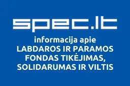 LABDAROS IR PARAMOS FONDAS TIKĖJIMAS, SOLIDARUMAS IR VILTIS | spec.lt