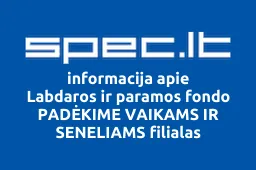 Labdaros ir paramos fondo PADĖKIME VAIKAMS IR SENELIAMS filialas | spec.lt