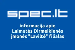 Laimutės Dirmeikienės įmonės "Laviltė" filialas | spec.lt