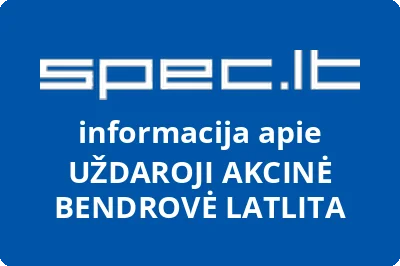 UŽDAROJI AKCINĖ BENDROVĖ LATLITA