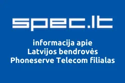 Latvijos bendrovės Phoneserve Telecom filialas | spec.lt
