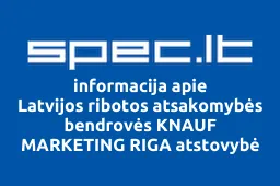 Latvijos ribotos atsakomybės bendrovės KNAUF MARKETING RIGA atstovybė | spec.lt