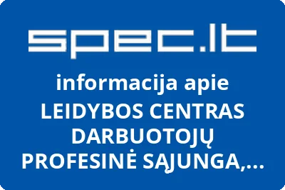 LEIDYBOS CENTRAS DARBUOTOJŲ PROFESINĖ SĄJUNGA, UAB