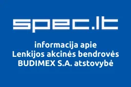 Lenkijos akcinės bendrovės BUDIMEX S.A. atstovybė | spec.lt
