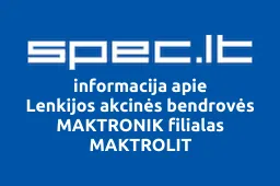 Lenkijos akcinės bendrovės MAKTRONIK filialas MAKTROLIT | spec.lt