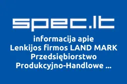 Lenkijos firmos LAND MARK Przedsiębiorstwo Produkcyjno-Handlowe Import-Export atstovybė | spec.lt