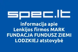 Lenkijos firmos MARK FUNDACJA FUNDUSZ ZIEMI LODZKIEJ atstovybė | spec.lt